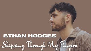 Slipping Through My Fingers - Ethan Hodges (Lyrics)