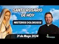 Santo Rosario de Hoy Martes 21 Mayo 2024 l Padre Pedro Justo Berrío l Rosario