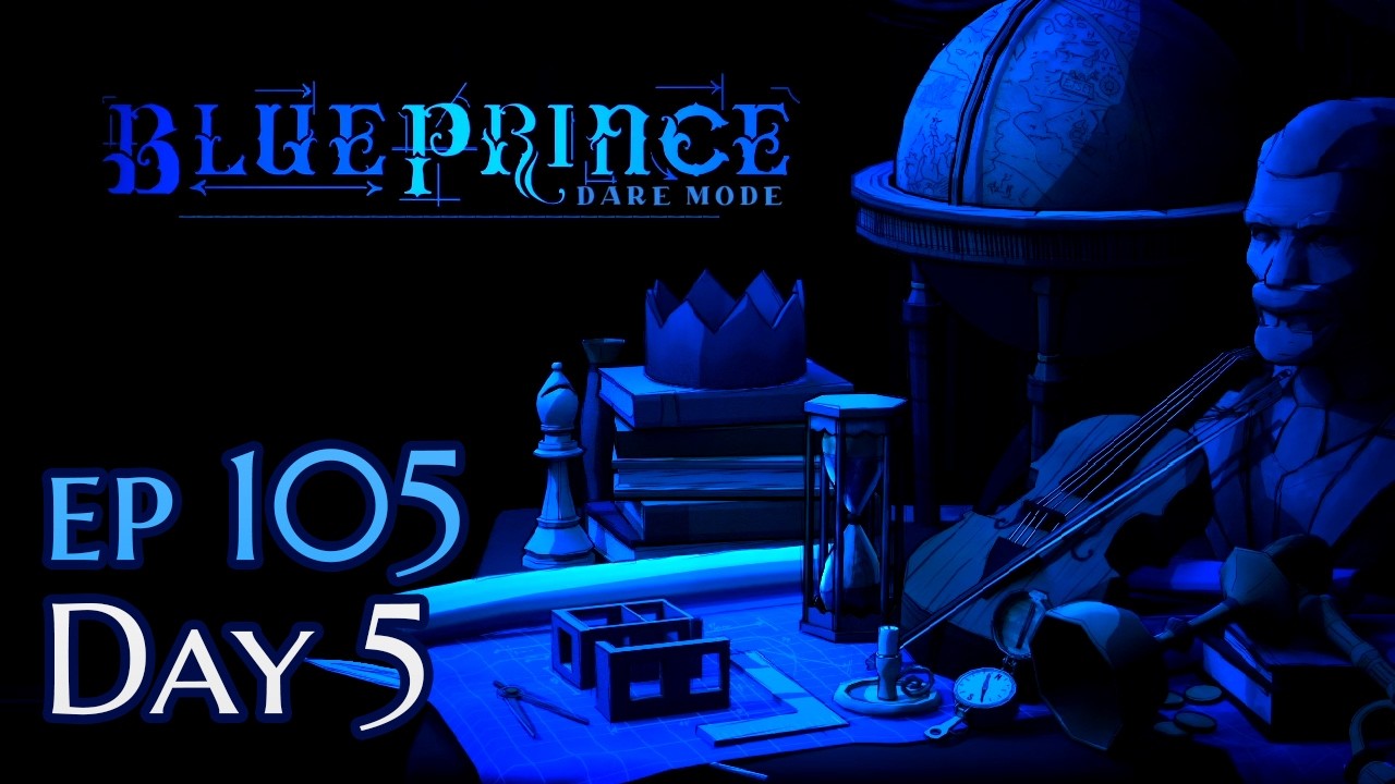 Dare Mode Day 5, Blue Prince - Ep105