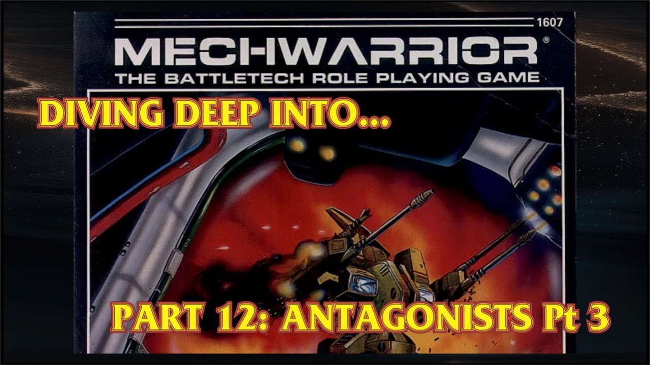 Diving Deep Into... Mechwarrior the Battletech RPG - Ep 12: Antagonists Part 3 - 30 DEC 2025