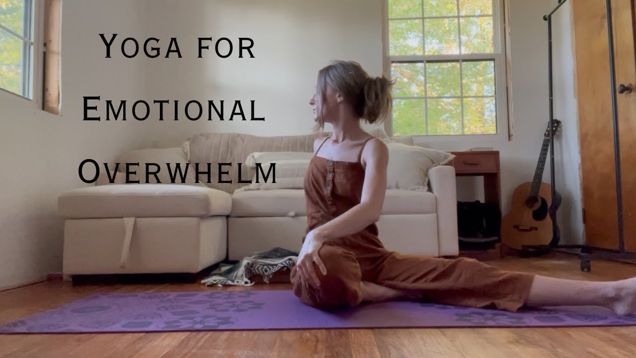 Yoga for Emotional Overwhelm: Relaxing Gentle Grounding Practice for the Anxious Mind