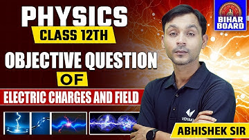 Electric Charges And Fields Objective Question | विद्युत आवेश तथा क्षेत्र Class 12th Physics | BSEB