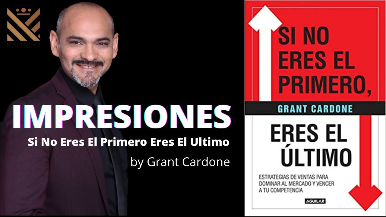 Si No Eres El Primero Eres El Último - IMPRESIONES (Grant Cardone