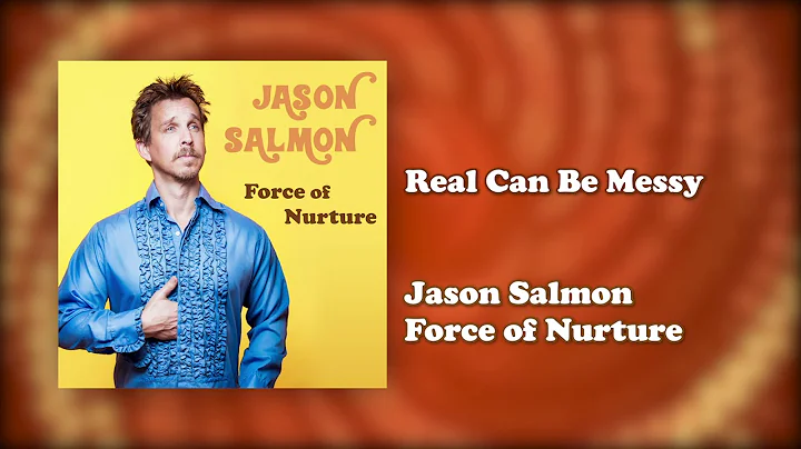 Real Can be Messy | Force of Nurture | Jason Salmon