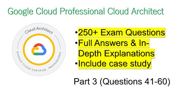 Real Google Cloud Professional Cloud Architect Exam Questions & Answers | Part 3 (Questions 41- 60)