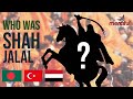 WHO WAS SHAH JALAL