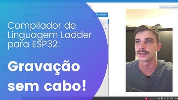 Compilador de Linguagem Ladder para ESP32: Grave seu programa sem precisar de cabo!