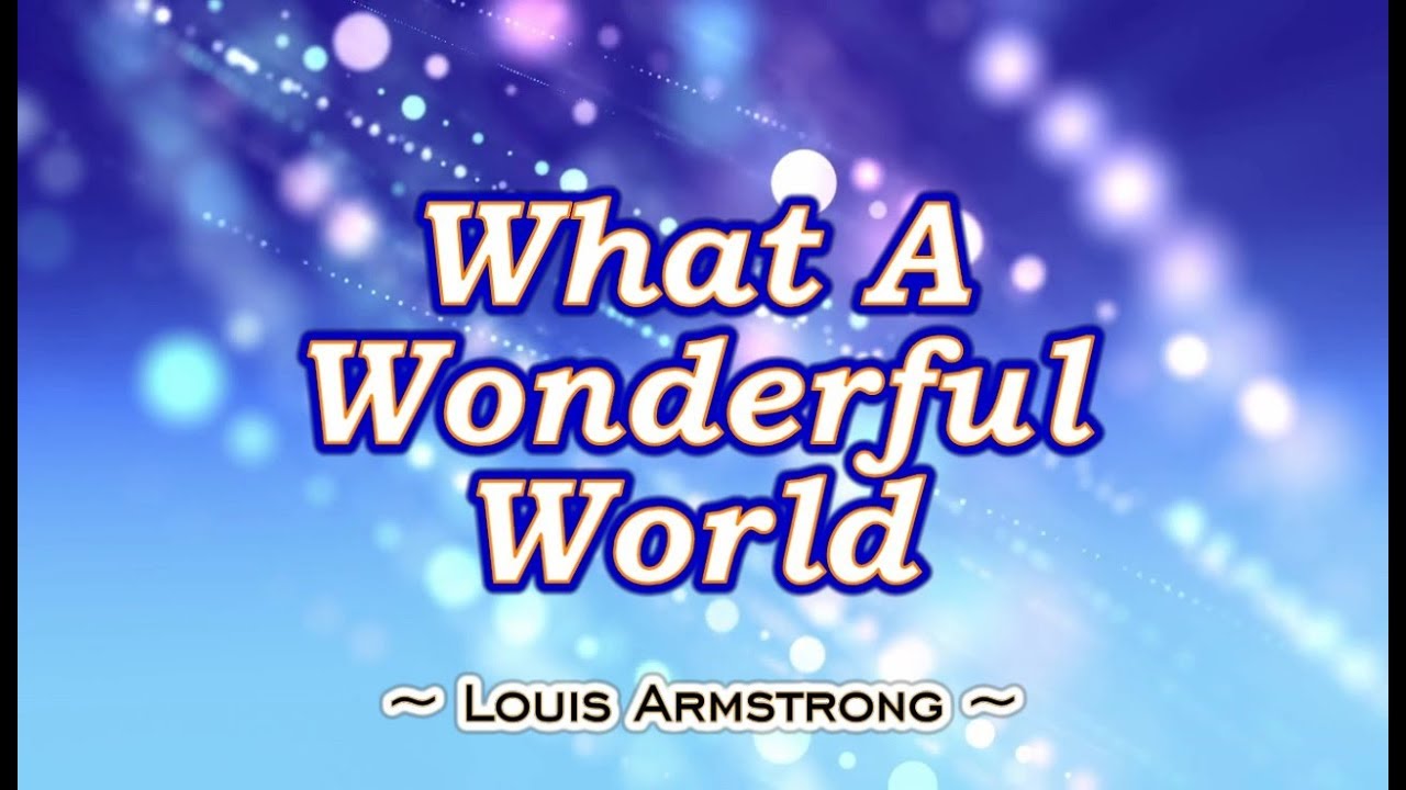 What A Wonderful World - Louis Armstrong (KARAOKE VERSION) - YouTube