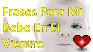 Palacio visto ropa cáscara Frases Para Mi Bebe En El Vientre - YouTube