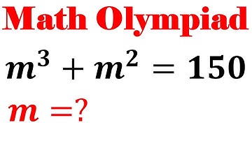 Olympiad Mathematics Question m^3+m^2=150 | Solving A Nice Equation | Math Olympiad Challenge
