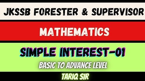 Simple Interest | Lecture 1 | Mathematics | JKSSB Supervisor & Forester Exam | Tariq Sir