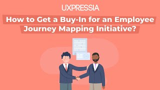 How to Get a Buy-In for an Employee Journey Mapping Initiative?