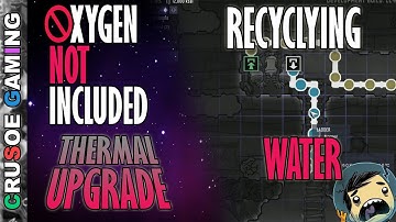 Oxygen Not Included - Recycling Poluted Contaminated Water - (ONI Walkthrough Thermal Upgrade) S3E04
