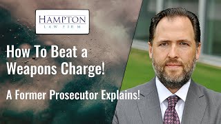 How To Beat A Weapons Charge! A Former Prosecutor Explains! (2021)