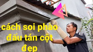 cách soi chỉ phào đầu đấu tán cột cổng chuẩn đẹp