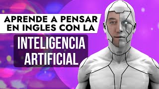 Aprende a Pensar en Inglés con la Inteligencia Artificial de Forma Divertida by INGLES EXPRESS 2,009 views 1 month ago 10 minutes, 8 seconds