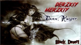 BLACK DESERT - Dark Knight - 28.02.17 дневной стрим форт САОШ