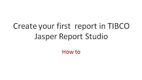 Dev Tips#36 Create your first  report in TIBCO Jasper Report Studio