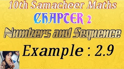 Example 2.9/ tn 10th samacheer maths/ chapter 2/ numbers and sequence.