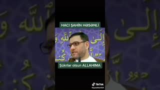 Hacı Şahin Həsənli şükürlər olsun allahıma