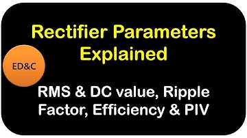 Rectifier Parameters | DC and RMS value of output, Ripple factor, Efficiency, PIV of Rectifier