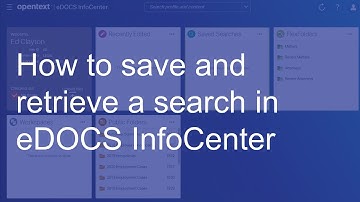 How to save and retrieve a search in InfoCenter | OpenText eDOCS