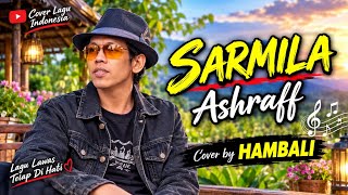 SARMILA~ASHRAFF | COVER BY HAMBALI | Dangdut Lawas Viral