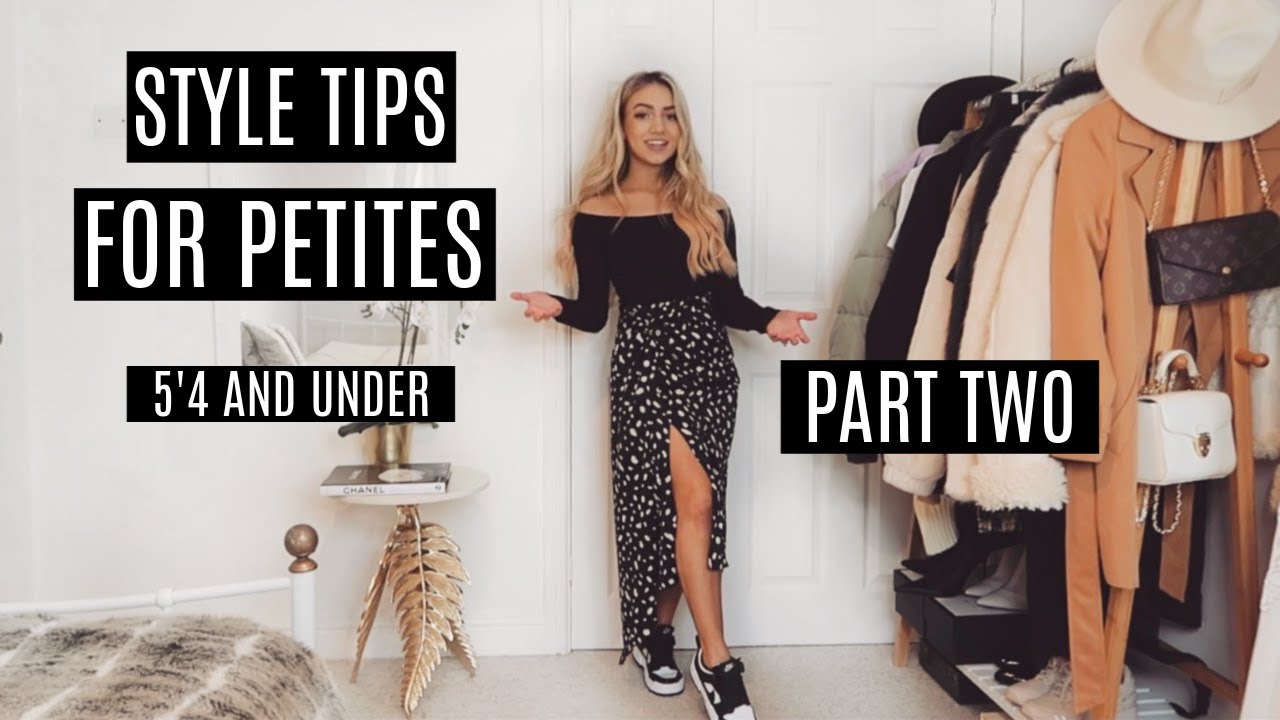 PETITE STYLE TIPS PART 2 / How To Dress When You're Short 5'4 and under! 