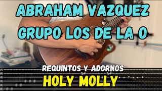 [TABS] Holy Molly \/ Abraham Vazquez - Grupo Los de La O - Tutorial - REQUINTOS - ADORNOS - Guitarra
