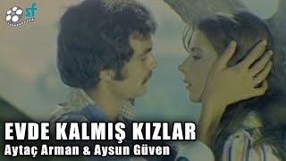 Evde Kalmış Kızlar 1975 - Türk Filmi Aytaç Arman Aysun Güven