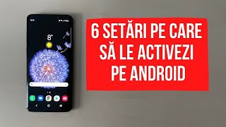 6 setări pe care să le activezi pe Android