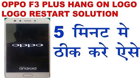 Oppo f3 Plus hang on logo solution | oppo f3 plus restart problem solution  hang on logo,oppo mobile