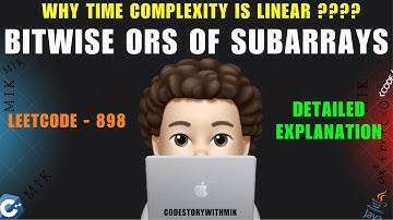 Bitwise ORs of Subarrays | Detailed Explanation | Why Linear Time | Leetcode 898 | codestorywithMIK