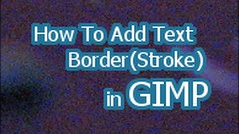How To Add Text Border(Stroke) in GIMP