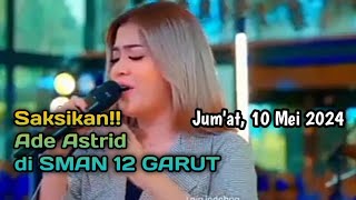 ADE ASTRID AKAN MANGGUNG DI SMAN 12 GARUT