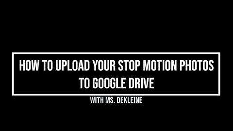 How to upload stop motion pics to google drive