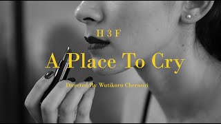 A Place To Cry  H 3 F (Official Music Video)