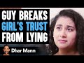 If Someone Broke Your Trust, Watch This | Dhar Mann