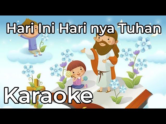 Hari ini, Harinya Tuhan - Lagu Anak Sekolah Minggu Karaoke / Instrumental class=