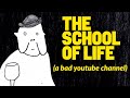 School of Life: A Very Bad YouTube Channel