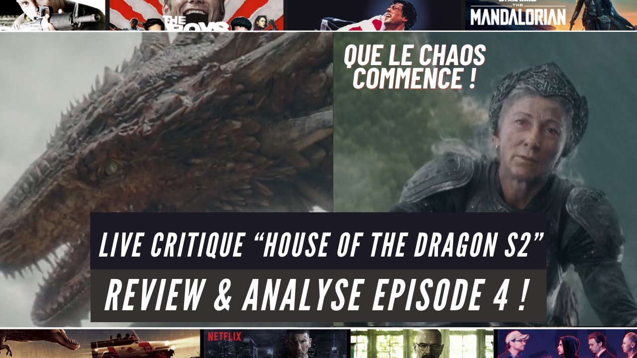 LIVE "HOUSE OF THE DRAGON" : Review & Analyse Episode 4 Saison 2 : LE