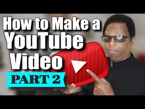 How To Make A YouTube Video: Part #2