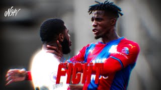 Wilfried Zaha - Angry Moments And Fighting