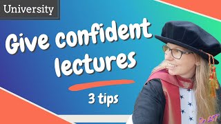 CONFIDENT LECTURES | Nervous or worried about giving a university lecture? 3 practical tips to help!