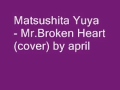 Matsushita Yuya - Mr.Broken Heart (cover song) .mp4