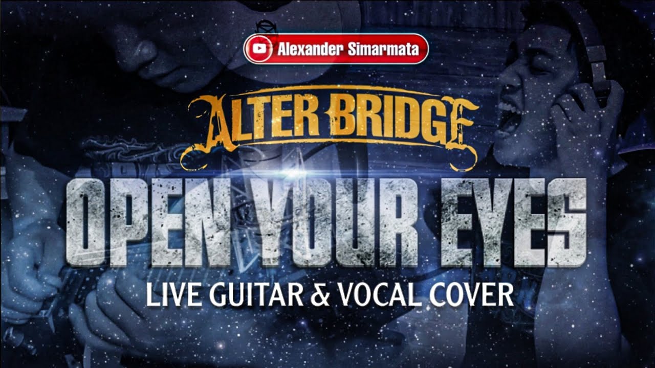 OPEN YOUR EYES - ALTER BRIDGE | LIVE GUITAR & VOCAL COVER | ALEXANDER