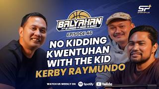 No Kidding Kwentuhan with 'The Kid' Kerby Raymundo | Balyahan Ep 46