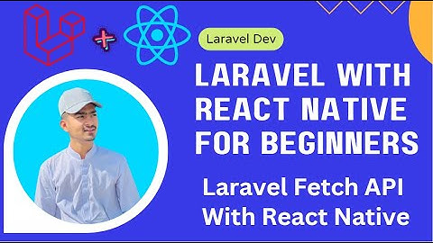 Building a Laravel API: Fetch Data and Display in React Native App