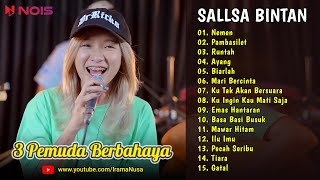 Sallsa Bintan ♪ Nemen ♪ Full Album 3 Pemuda Berbahaya | Pambasilet, Runtah, Ayang | TOP & HITS 2023