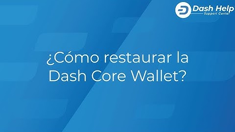 13. ¿Cómo restaurar la Dash Core Wallet?